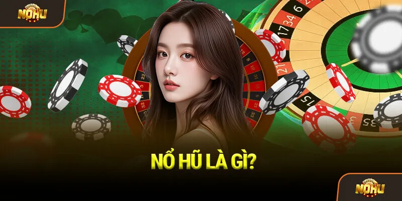 Nổ hũ là gì